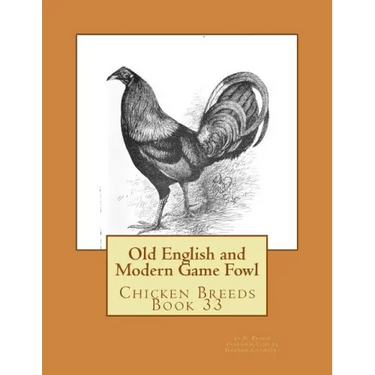 Old English and Modern Game Fowl: Chicken Breeds Book 33