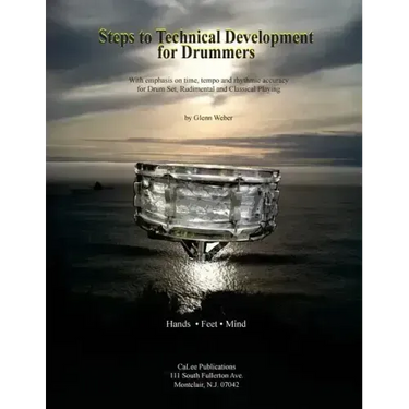 Steps to Technical Development for Drummers: With emphasis on time, tempo, rhythmic accuracy for Drum Set, Rudimental and Classical Playing