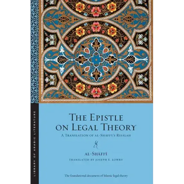The Epistle on Legal Theory: A Translation of Al-Shafi'i's Risalah