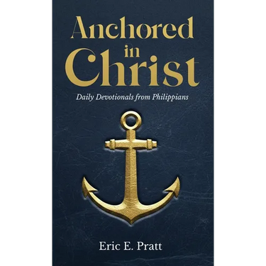 Anchored in Christ: Daily Devotionals from Philippians