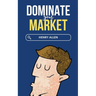 Dominate Your Market