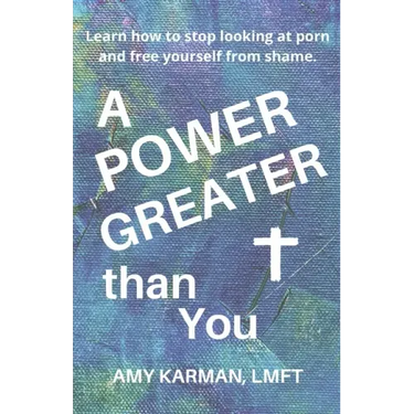 A Power Greater than You: A Female Christian Therapist's Perspective on Healing Porn Addiction