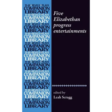 Five Elizabethan Progress Entertainments