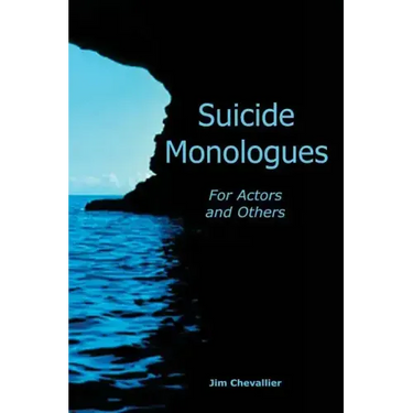 Suicide Monologues for Actors and Others