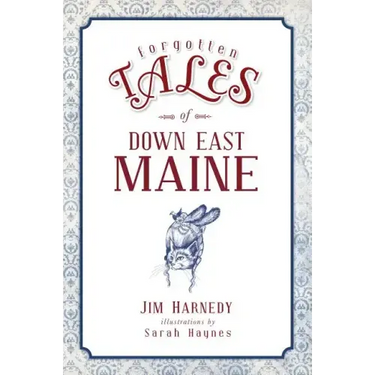 Forgotten Tales of Down East Maine