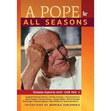 A Pope for All Seasons: Testimonies Inspired by Saint John Paul II