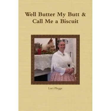 Well, Butter My Butt & Call Me A Biscuit