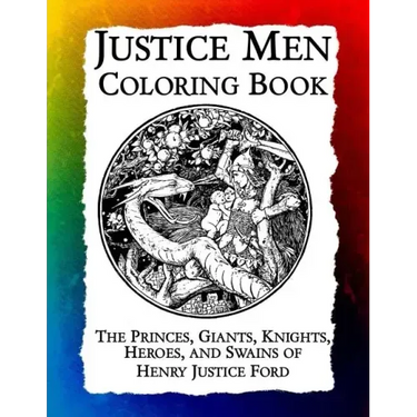 Justice Men Coloring Book: The Princes, Giants, Knights, Heroes, and Swains of Henry Justice Ford