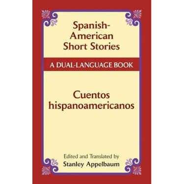 Spanish-American Short Stories / Cuentos Hispanoamericanos: A Dual-Language Book