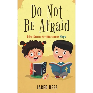 Do Not Be Afraid: Bible Stories for Kids about Hope