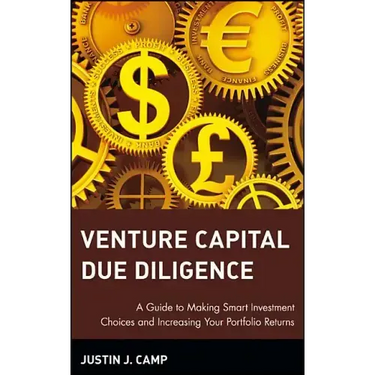 Venture Capital Due Diligence: A Guide to Making Smart Investment Choices and Increasing Your Portfolio Returns