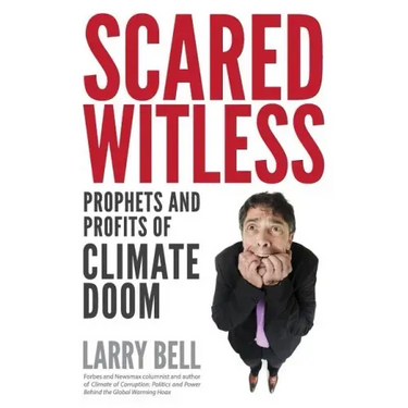 Scared Witless: Prophets and Profits of Climate Doom