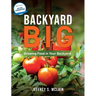 Backyard Big: Growing Food in Your Backyard