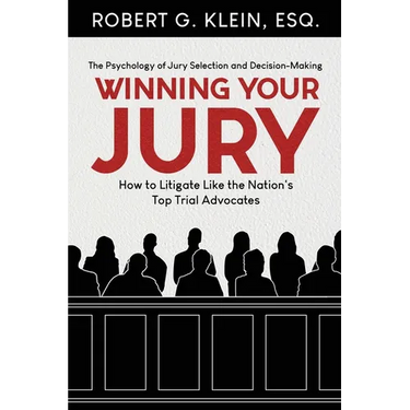Winning Your Jury: How to Litigate Like the Nation's Top Trial Advocates