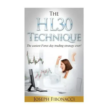 The HL30 Technique: How to day trade your favorite currency pair and make 20 to 60 pips almost every day with the easiest Forex day trading strategy e
