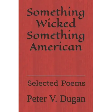Something Wicked Something American: Selected Poems