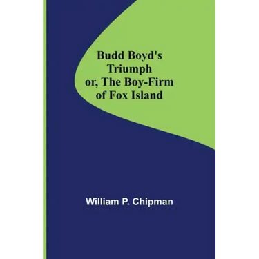 Budd Boyd's Triumph; or, The Boy-Firm of Fox Island