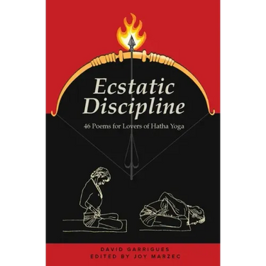 Ecstatic Discipline: 46 Poems for Lovers of Hatha Yoga