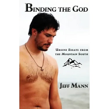 Binding the God: Ursine Essays from the Mountain South