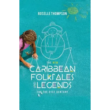 The New Caribbean Folktales and Legends for the 21st Century