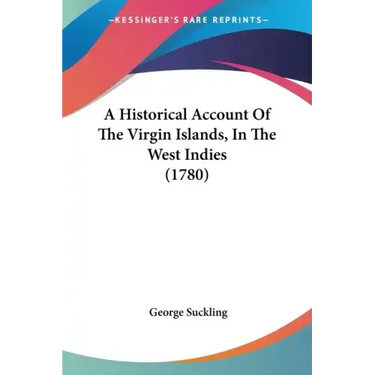 A Historical Account Of The Virgin Islands, In The West Indies (1780)