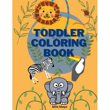 Toddler Coloring Book: Easy and Big Animals to Color and Learn for Toddlers/ Kids Ages 1-4; 4-8 Boys and Girls/ Simple and Fun Coloring Pages