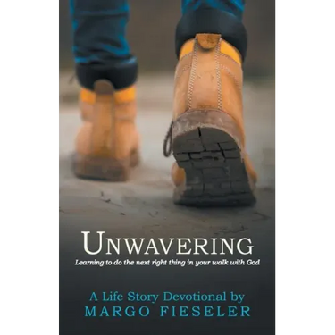 Unwavering: Learning to Do the Next Right Thing in Your Walk with God