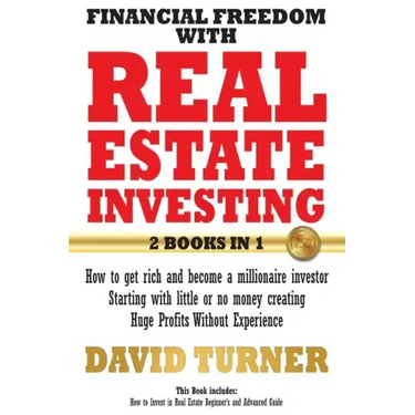 Financial freedom with real estate investing: How to get rich and become a millionaire investor - Starting with little or no money creating Huge Profi