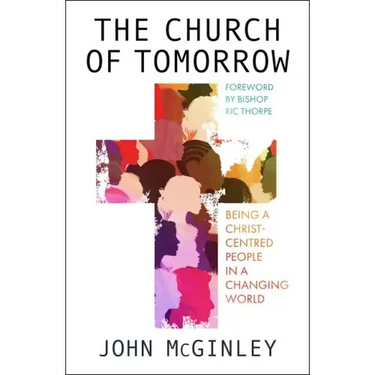 The Church of Tomorrow: Being a Christ Centred People in a Changing World