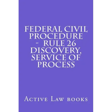Federal Civil Procedure - Rule 26 Discovery, Service of Process