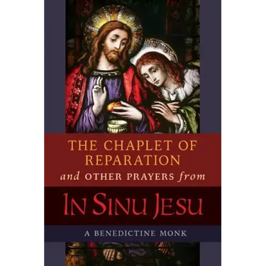 The Chaplet of Reparation and Other Prayers from In Sinu Jesu, with the Epiphany Conference of Mother Mectilde de Bar