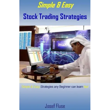 Simple & Easy Stock Trading Strategies: Simple & Easy Strategies Any Beginner Can Learn Fast