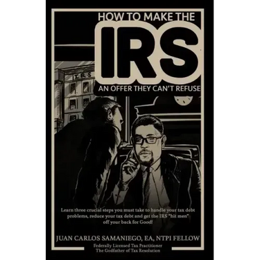 How To Make The IRS An Offer They Can't Refuse: Learn three cruicial steps you must take to handle your tax debt problems, reduce your tax debt and ge