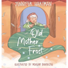 Old Mother Frost: A Children's Yuletide Book