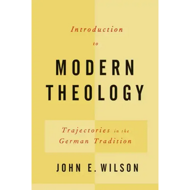 Introduction to Modern Theology: Trajectories in the German Tradition