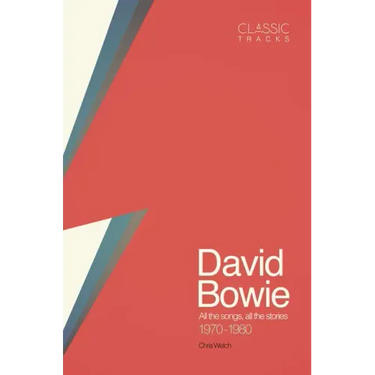 Classic Tracks: David Bowie: All the Songs, All the Stories 1970 - 1980
