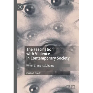 The Fascination with Violence in Contemporary Society: When Crime Is Sublime