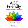 Age Friendly: Ending Ageism in America