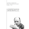 Understanding Jacques Ellul