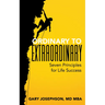 Ordinary to Extraordinary: Seven Principles for Life Success