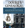Double Genealogy: The ADOPTION WITNESS
