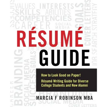 Resume Guide: How to Look Good on Paper! Resume Writing Guide for Diverse College Students and New Alumni