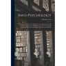 Info-psychology: A Manual on the use of the Human Nervous System According to the Instructions of the Manufacturers and A Navigational