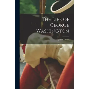 The Life of George Washington