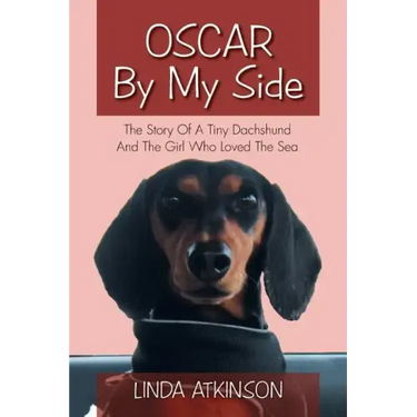 Oscar by My Side: The Story of a Tiny Dachshund and the Girl Who Loved the Sea