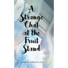 A Strange Chat at the Fruit Stand