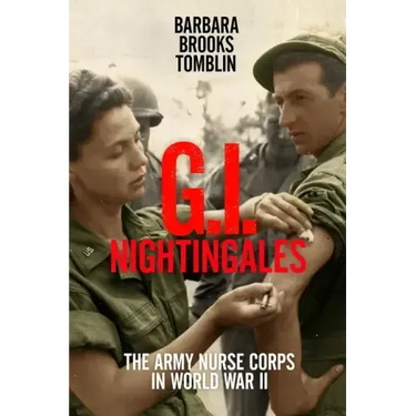 G.I. Nightingales: The Army Nurse Corps in World War II
