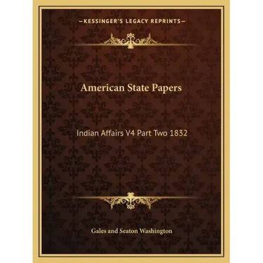 American State Papers: Indian Affairs V4 Part Two 1832