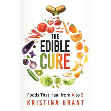 The Edible Cure: Foods That Heal from A to Z