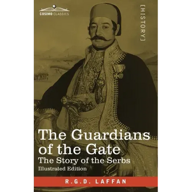 The Guardians of the Gate: The Story of the Serbs